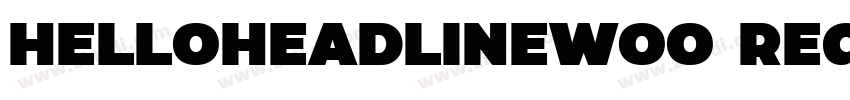HelloHeadlineWoo Reg字体转换